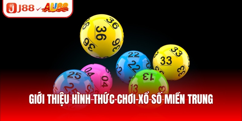 Xổ Số Miền Trung Trực Tiếp 24/7 Dự Thưởng Nhận Tiền Ngay 2 Giới thiệu hình thức chơi xổ số miền Trung