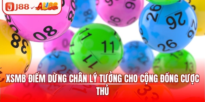 XSMB điểm dừng chân lý tưởng cho cộng đồng cược thủ